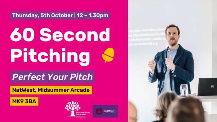 60 Second Pitching - Perfect Your Pitch (in-person) | Milton Keynes Community Foundation & NatWest